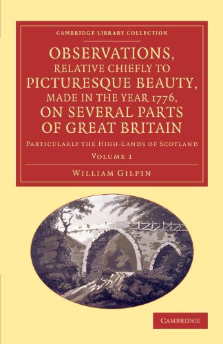 Observations, Relative Chiefly to Picturesque Beauty, Made in the Year 1776, on Several Parts of Great Britain