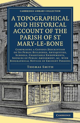 A Topographical and Historical Account of the Parish of St Mary-le-Bone