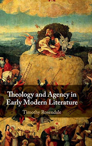 Theology and Agency in Early Modern             Literature