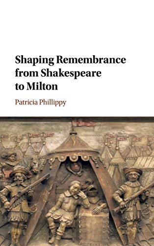 Shaping Remembrance from Shakespeare to             Milton
