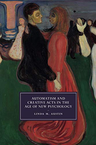 Automatism and Creative Acts in the Age of New Psychology
