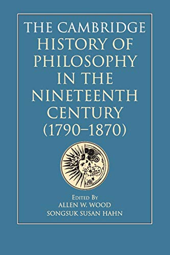 The Cambridge History of Philosophy in the Nineteenth Century (1790-1870)