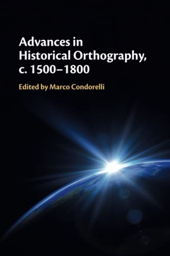 Advances in Historical Orthography, c. 1500-1800