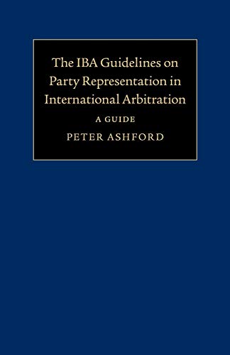The IBA Guidelines on Party Representation in International Arbitration