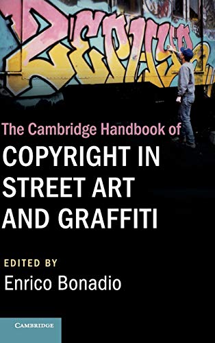 The Cambridge Handbook of Copyright in Street Art and             Graffiti