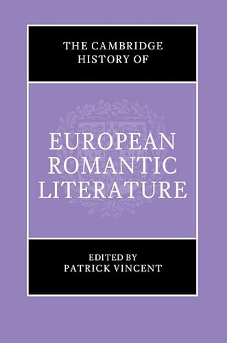 The Cambridge History of European Romantic Literature
