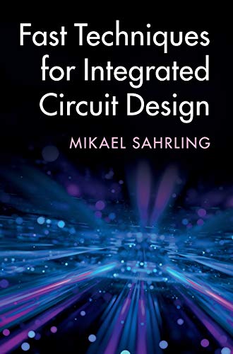 Fast Techniques for Integrated Circuit Design