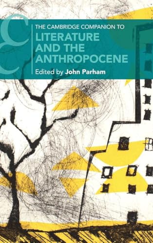 The Cambridge Companion to Literature and the Anthropocene