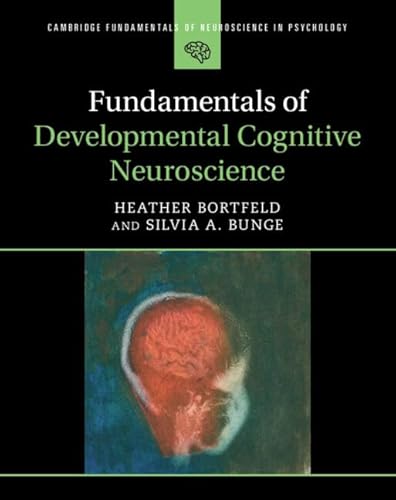 Fundamentals of Developmental Cognitive Neuroscience
