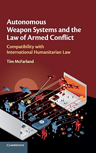 Autonomous Weapon Systems and the Law of Armed Conflict