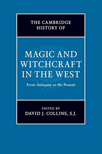 The Cambridge History of Magic and Witchcraft in the             West