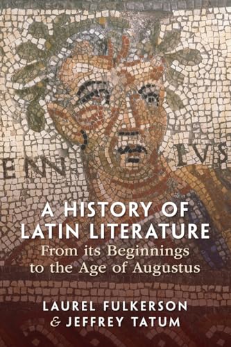 A History of Latin Literature from its Beginnings to the Age of Augustus