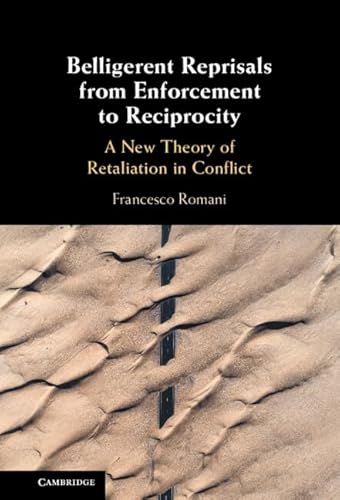 Belligerent Reprisals from Enforcement to Reciprocity