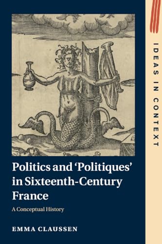 Politics and 'Politiques' in Sixteenth-Century France