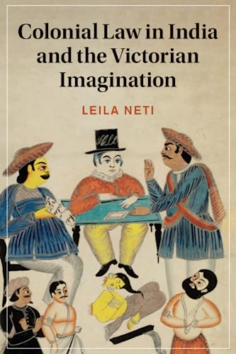 Colonial Law in India and the Victorian Imagination