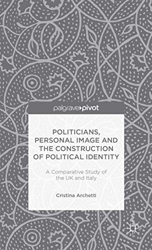 Politicians, Personal Image and the Construction of Political Identity