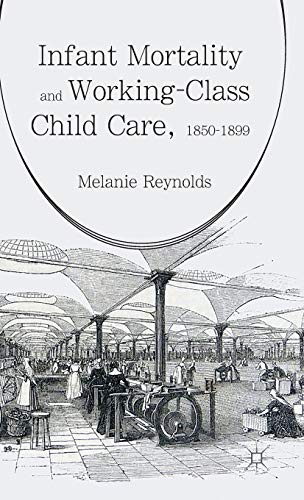 Infant Mortality and Working-Class Child Care, 1850-1899