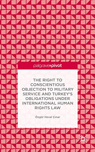The Right to Conscientious Objection to Military Service and Turkey's Obligations Under International Human Rights Law