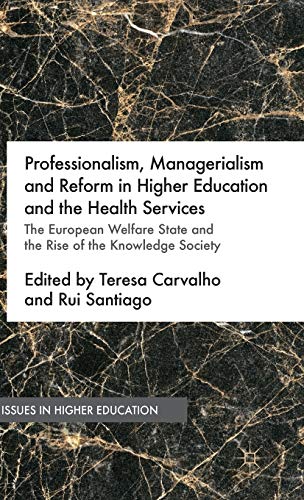 Professionalism, Managerialism and Reform in Higher Education and the Health Services
