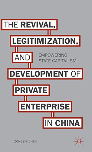 Revival, Legitimization, and Development of Private Enterprise in China