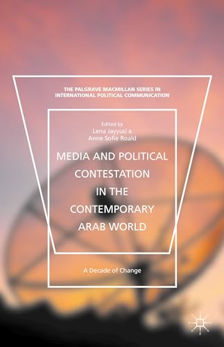 Media and Political Contestation in the Contemporary Arab World