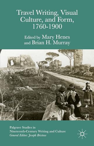 Travel Writing, Visual Culture and Form, 1760-1900