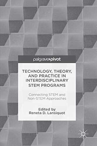 Technology, Theory, and Practice in Interdisciplinary STEM Programs