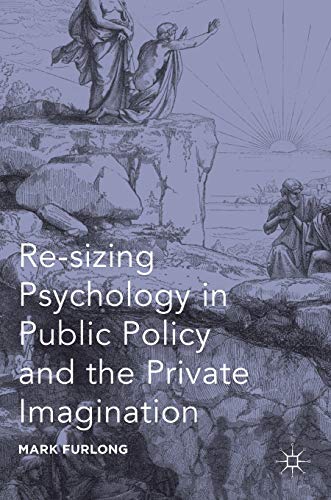 Re-sizing Psychology in Public Policy and the Private Imagination