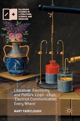 Literature, Electricity and Politics 1740-1840