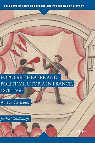 Popular Theatre and Political Utopia in France, 1870-1940
