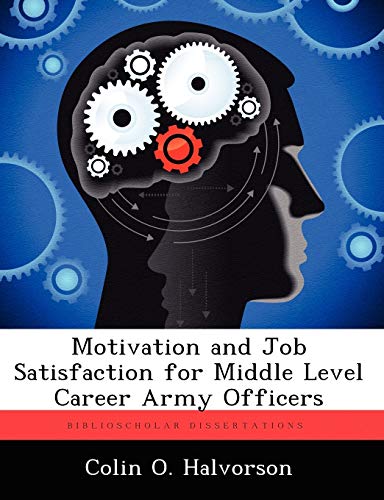 Motivation and Job Satisfaction for Middle Level Career Army Officers
