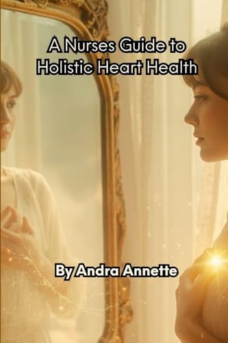 A Nurse's Guide to Holistic Heart Health