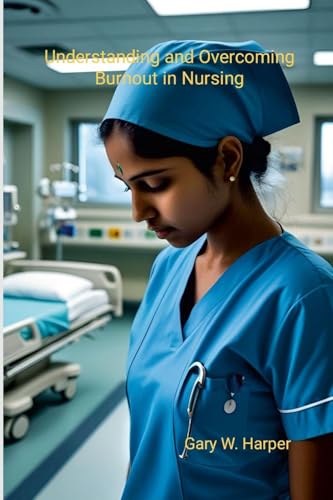 Understanding and Overcoming Burnout in Nursing