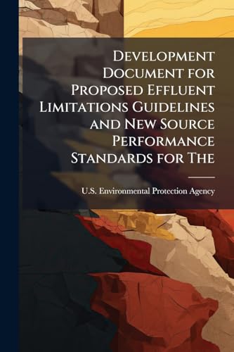 Development Document for Proposed Effluent Limitations Guidelines and New Source Performance Standards for The