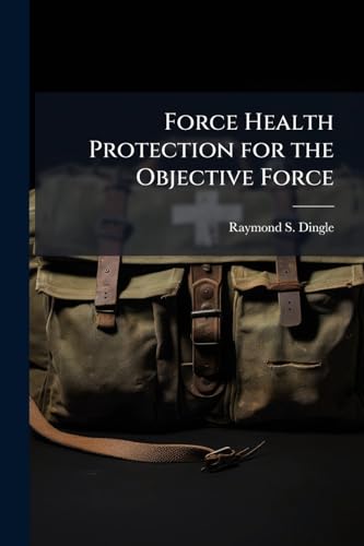 Force Health Protection for the Objective Force