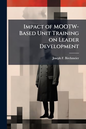 Impact of MOOTW-Based Unit Training on Leader Development