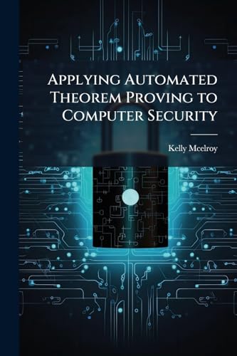 Applying Automated Theorem Proving to Computer Security
