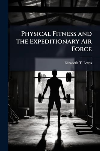 Physical Fitness and the Expeditionary Air Force
