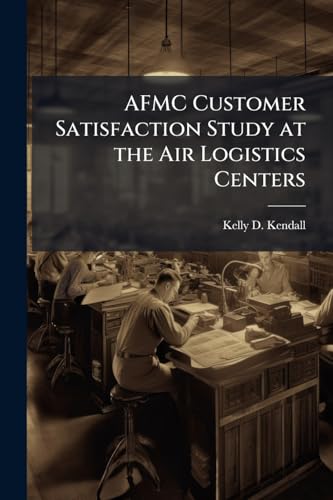 AFMC Customer Satisfaction Study at the Air Logistics Centers