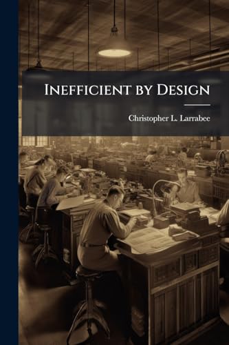 Inefficient by Design