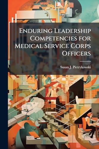 Enduring Leadership Competencies for Medical Service Corps Officers