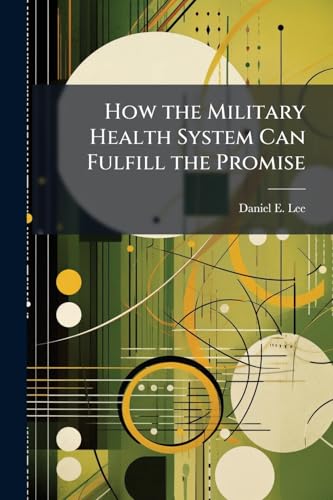 How the Military Health System Can Fulfill the Promise