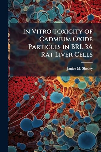 In Vitro Toxicity of Cadmium Oxide Particles in BRL 3A Rat Liver Cells