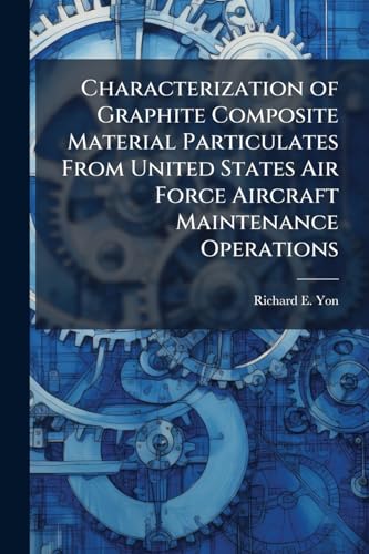 Characterization of Graphite Composite Material Particulates From United States Air Force Aircraft Maintenance Operations