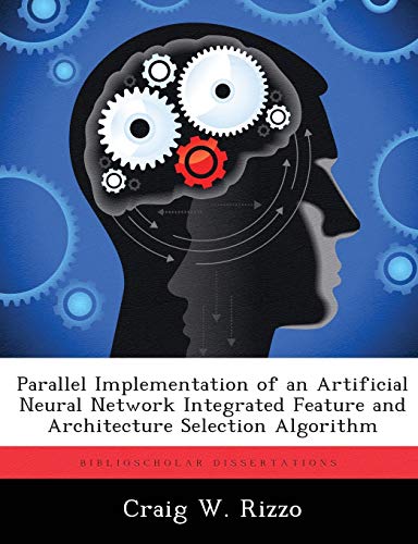 Parallel Implementation of an Artificial Neural Network Integrated Feature and Architecture Selection Algorithm