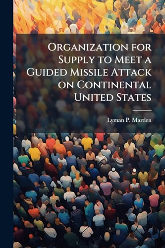 Organization for Supply to Meet a Guided Missile Attack on Continental United States
