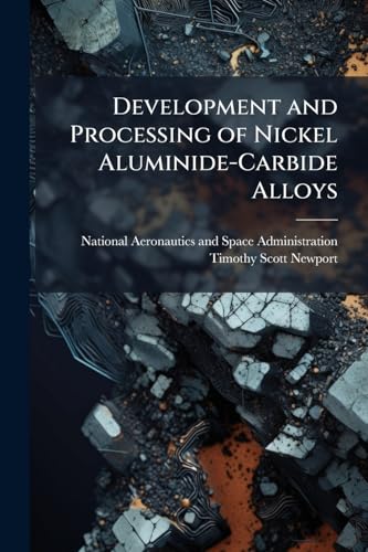 Development and Processing of Nickel Aluminide-Carbide Alloys