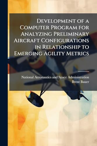 Development of a Computer Program for Analyzing Preliminary Aircraft Configurations in Relationship to Emerging Agility Metrics