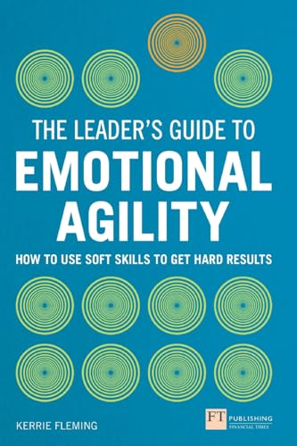 Leaders Guide to Emotional Agility (Emotional Intelligence), The (Book)