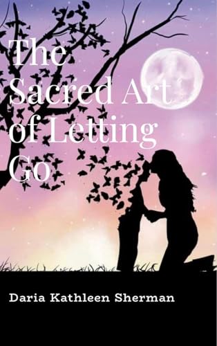The Sacred Art of Letting Go